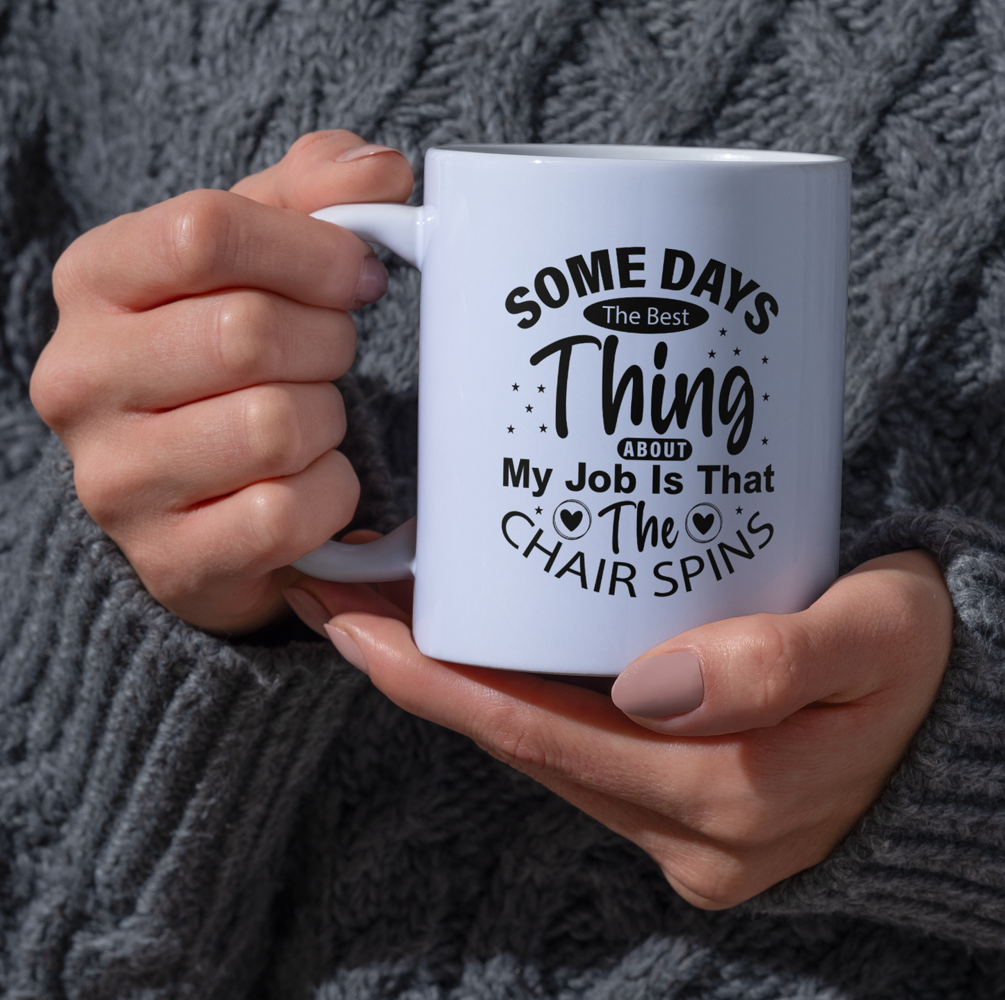 Some Days the Best Thing About My Job is That the Chair Spins – Mug