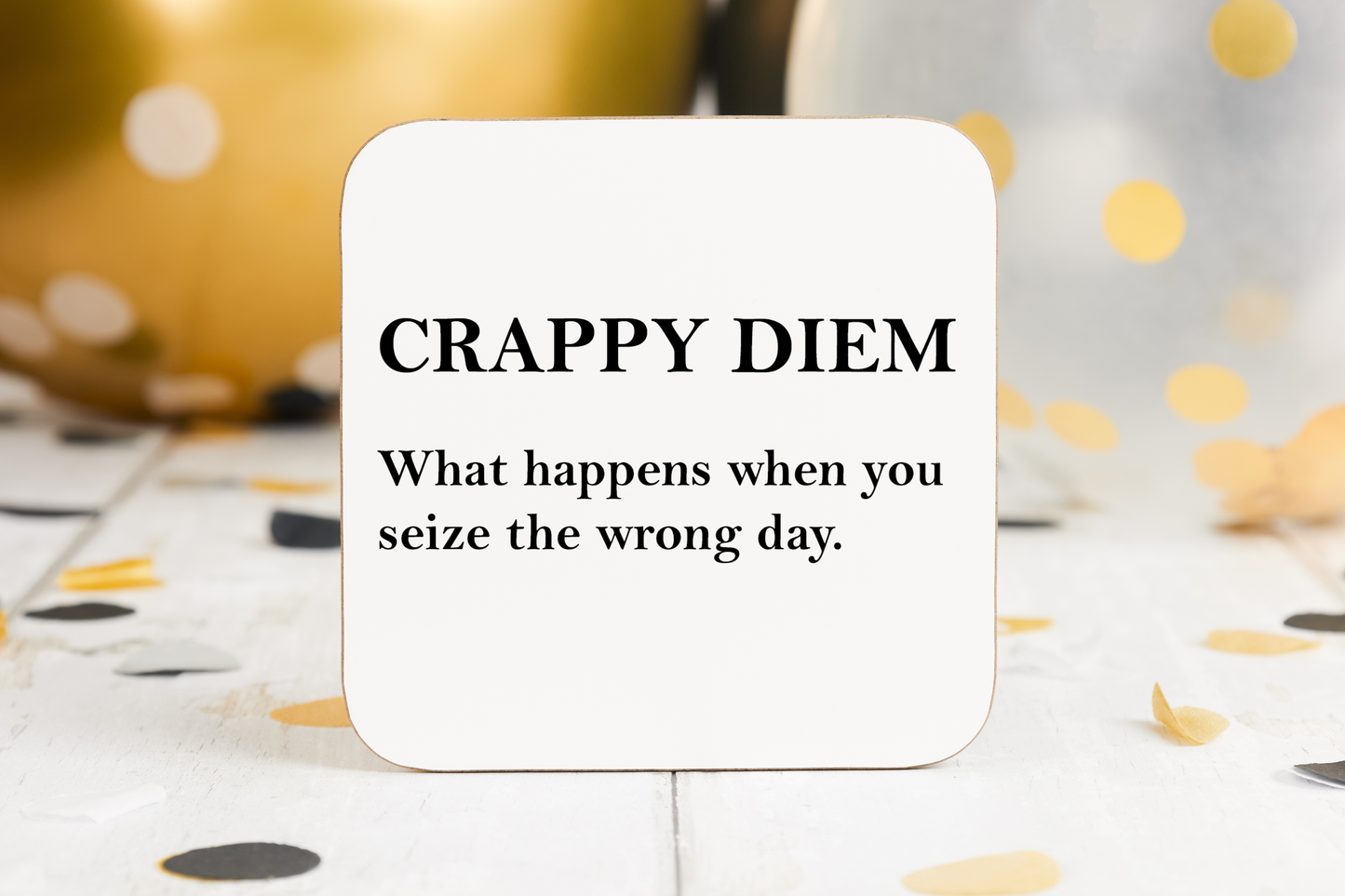 Crappy Diem - Coaster