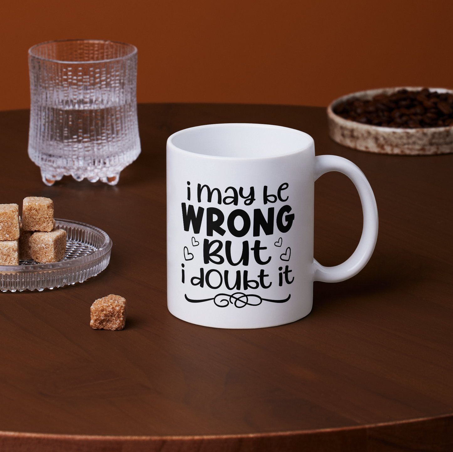 I May Be Wrong, But I Doubt It – Mug