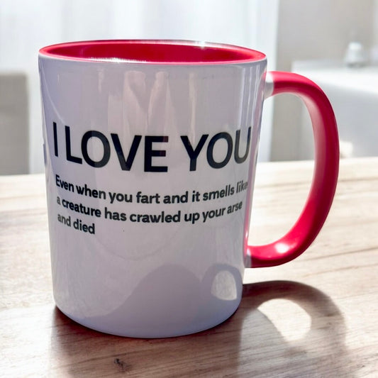 I Love You even when you fart mug – 11oz Ceramic Mug