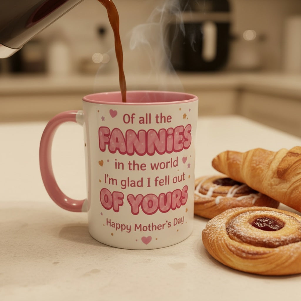 Cheeky Mother’s Day Mug – “Of All the Fannies in the World…”