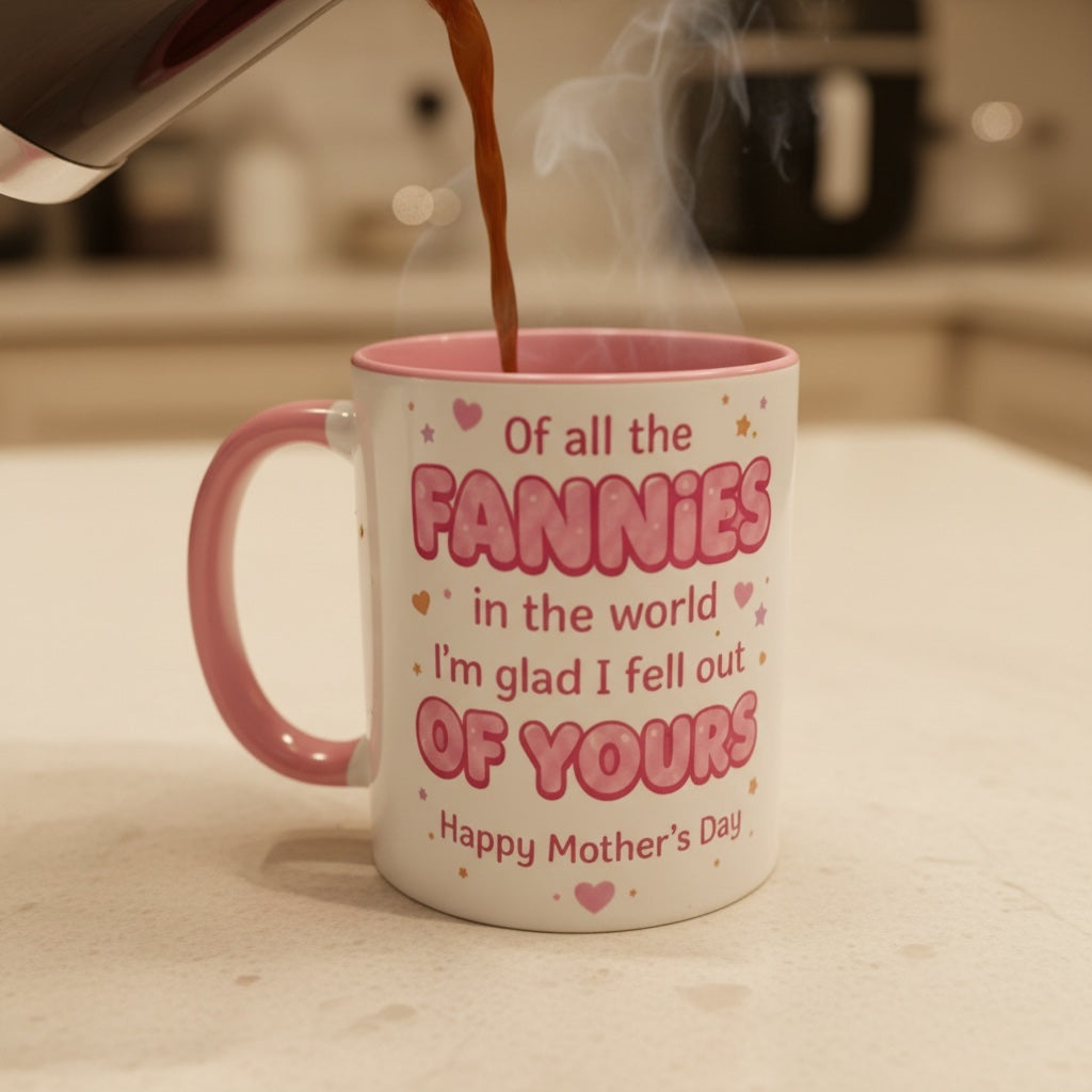 Cheeky Mother’s Day Mug – “Of All the Fannies in the World…”