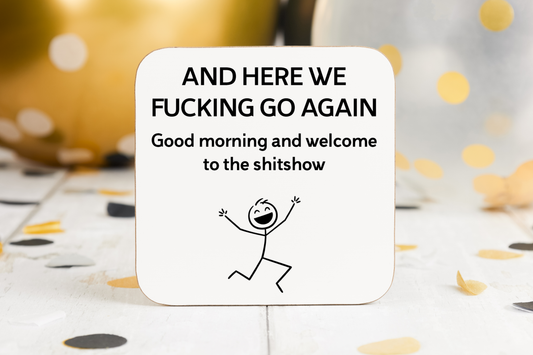 Welcome to the sh*tshow - Coaster